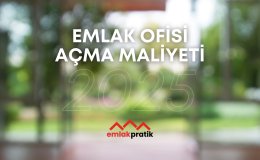 Emlak Ofisi Açma Maliyeti Ne Kadar?