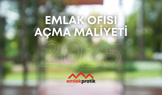 Emlak Ofisi Açma Maliyeti Ne Kadar?